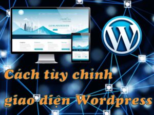 tổng hợp các cách tùy chỉnh giao diện wordpress chuẩn nhất