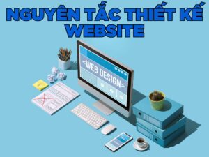 tổng hợp 8 nguyên tắc thiết kế website thân thiện với người dùng