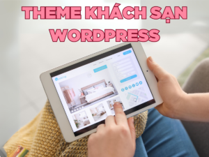 tổng hợp 9 theme khách sạn wordpress đẹp nhất