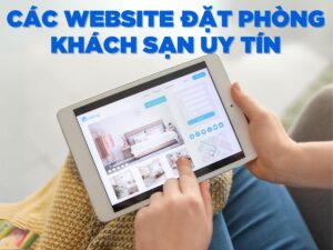 khám phá các website đặt phòng khách sạn uy tín nhất hiện nay