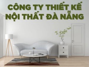 khám phá 10 công ty thiết kế nội thất đà nẵng tốt nhất