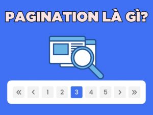 pagination là gì? bí quyết phân trang hiệu quả cho website