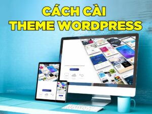 hướng dẫn cách cài theme wordpress