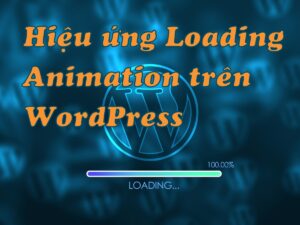 cách tạo hiệu ứng loading animation trên wordpress chuẩn