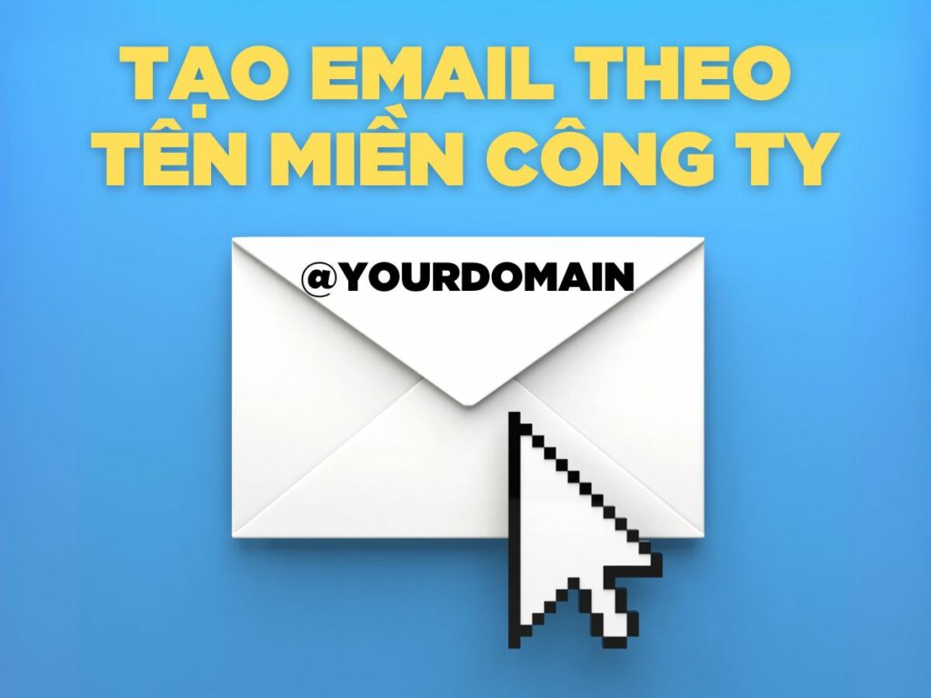 cách tạo email theo tên miền công ty đơn giản