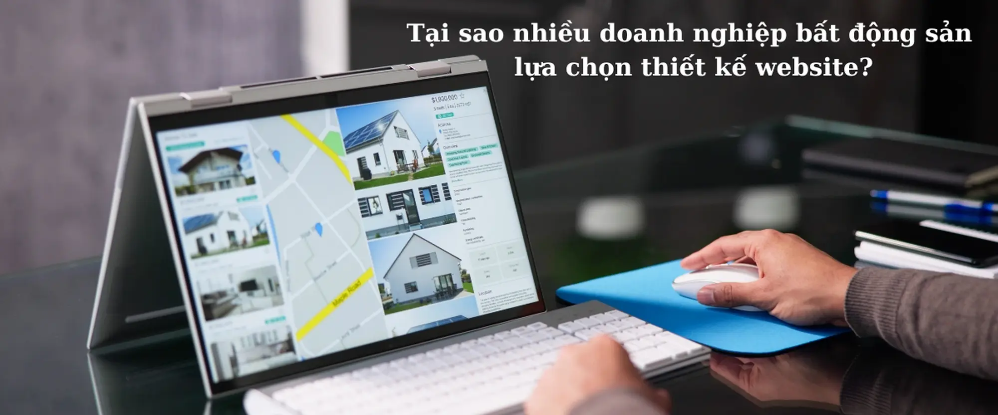 tại sao nhiều doanh nghiệp bất động sản lựa chọn thiết kế website bất động sản?