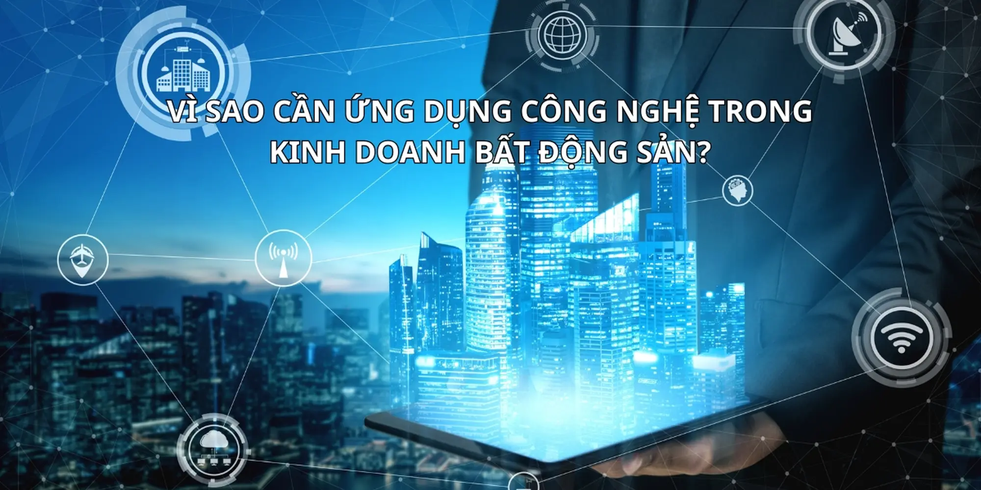 vì sao cần ứng dụng công nghệ trong kinh doanh bất động sản?