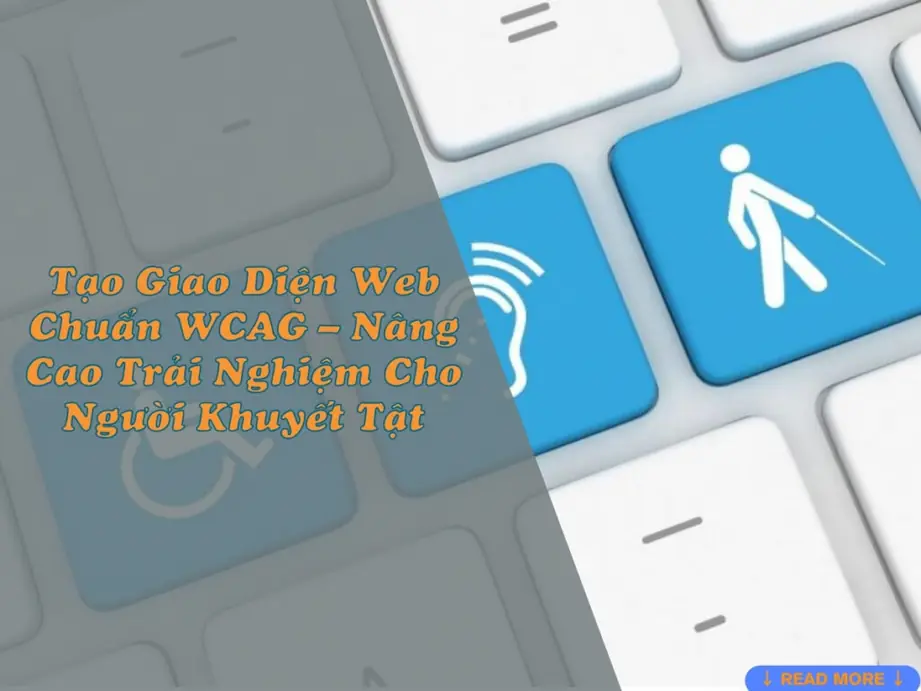 tạo giao diện web chuẩn wcag – nâng cao trải nghiệm cho người khuyết tật