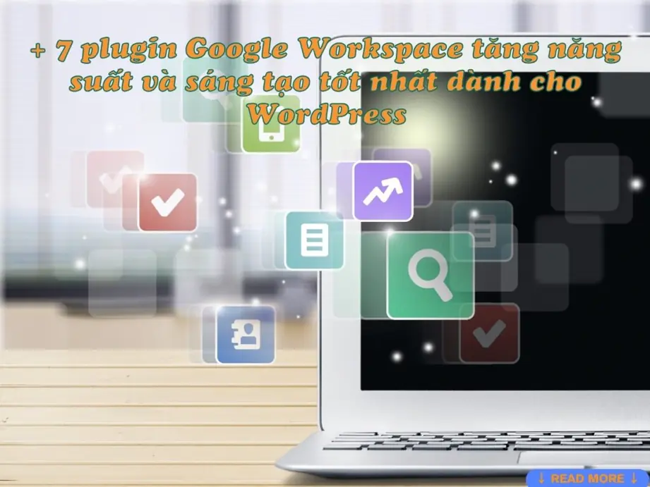 + 7 plugin google workspace tăng năng suất và sáng tạo tốt nhất dành cho wordpress
