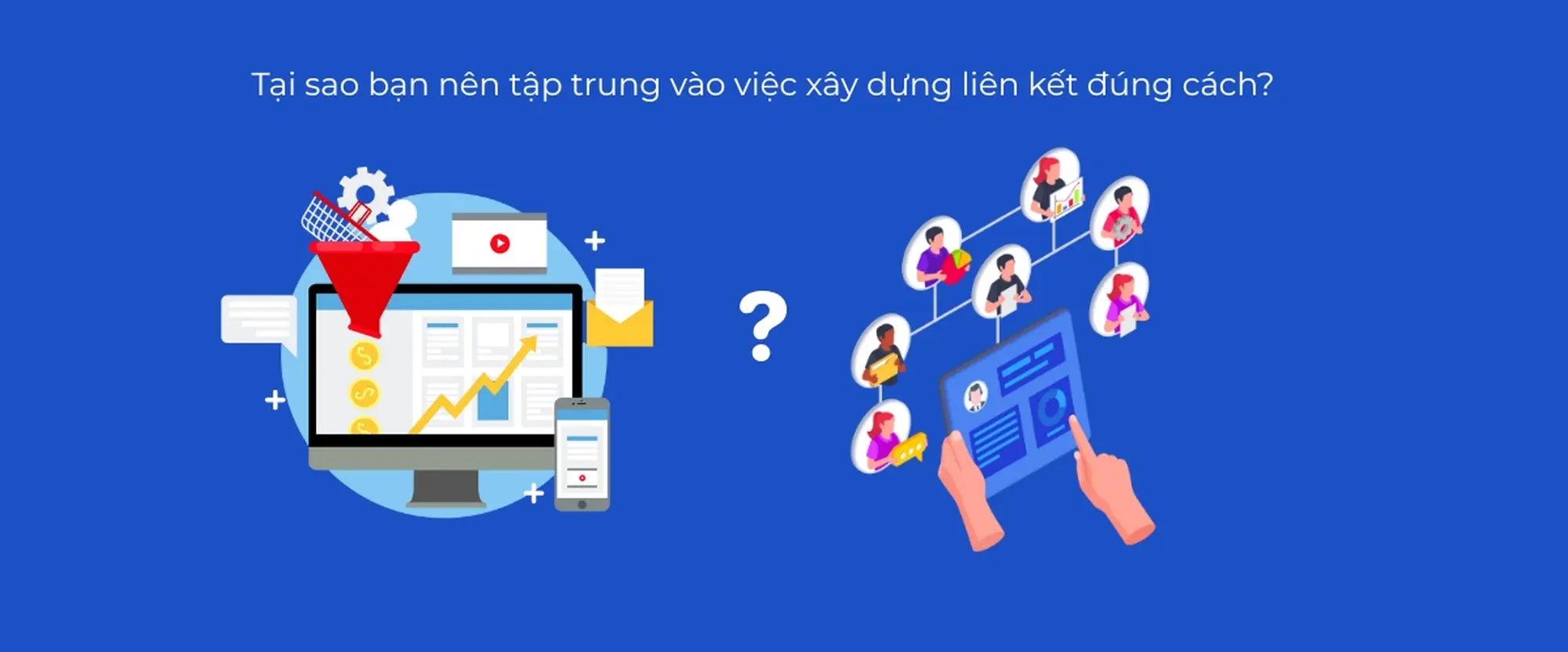 Tại sao bạn nên tập trung vào việc xây dựng liên kết đúng cách?