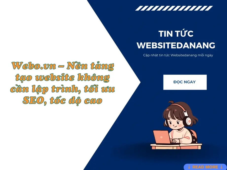 webo.vn – nền tảng tạo website không cần lập trình, tối ưu seo, tốc độ cao