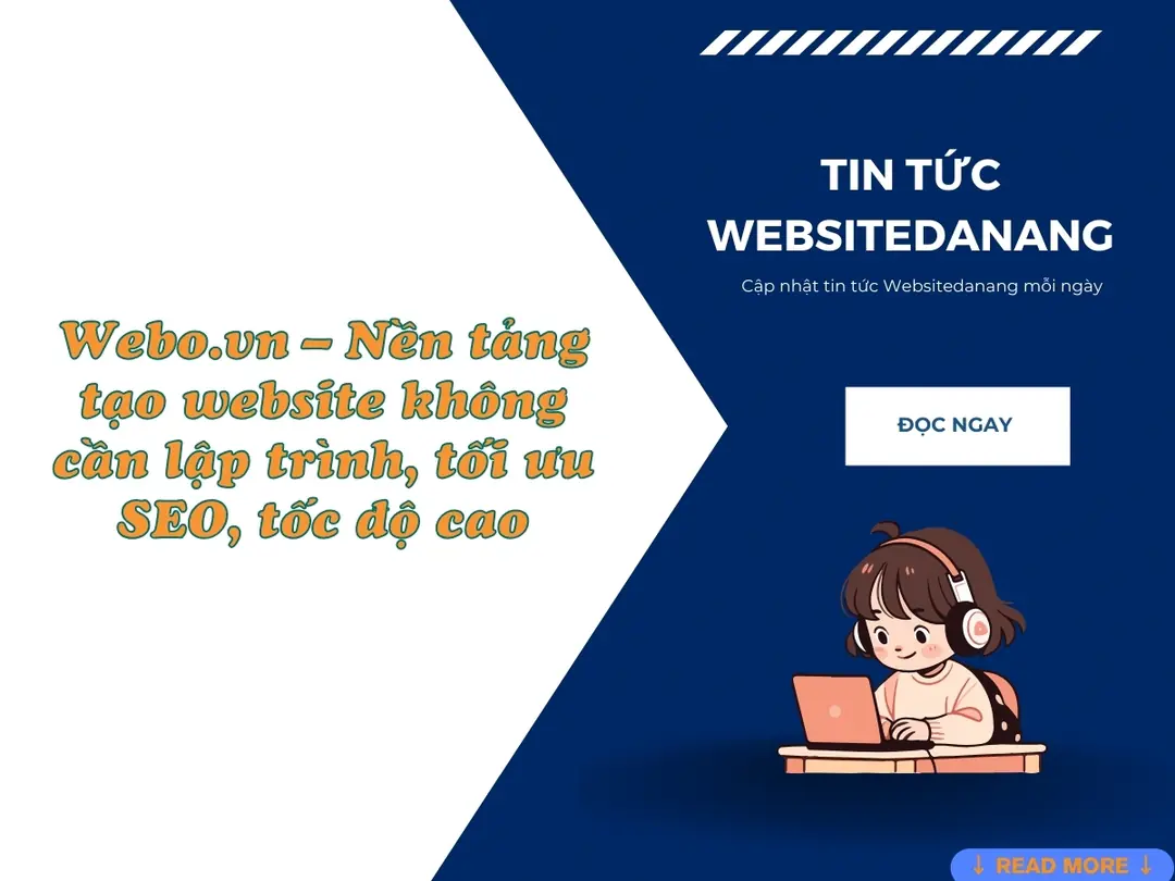 Webo.vn – Nền tảng tạo website không cần lập trình, tối ưu SEO, tốc độ cao