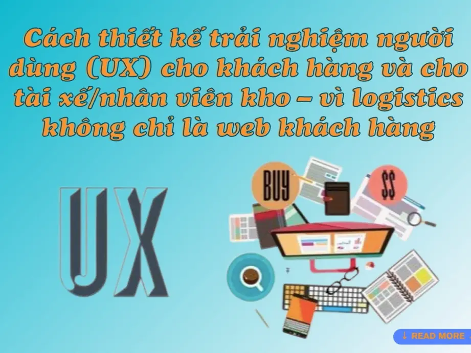cách thiết kế trải nghiệm người dùng (ux) cho khách hàng, tài xế/nhân viên kho