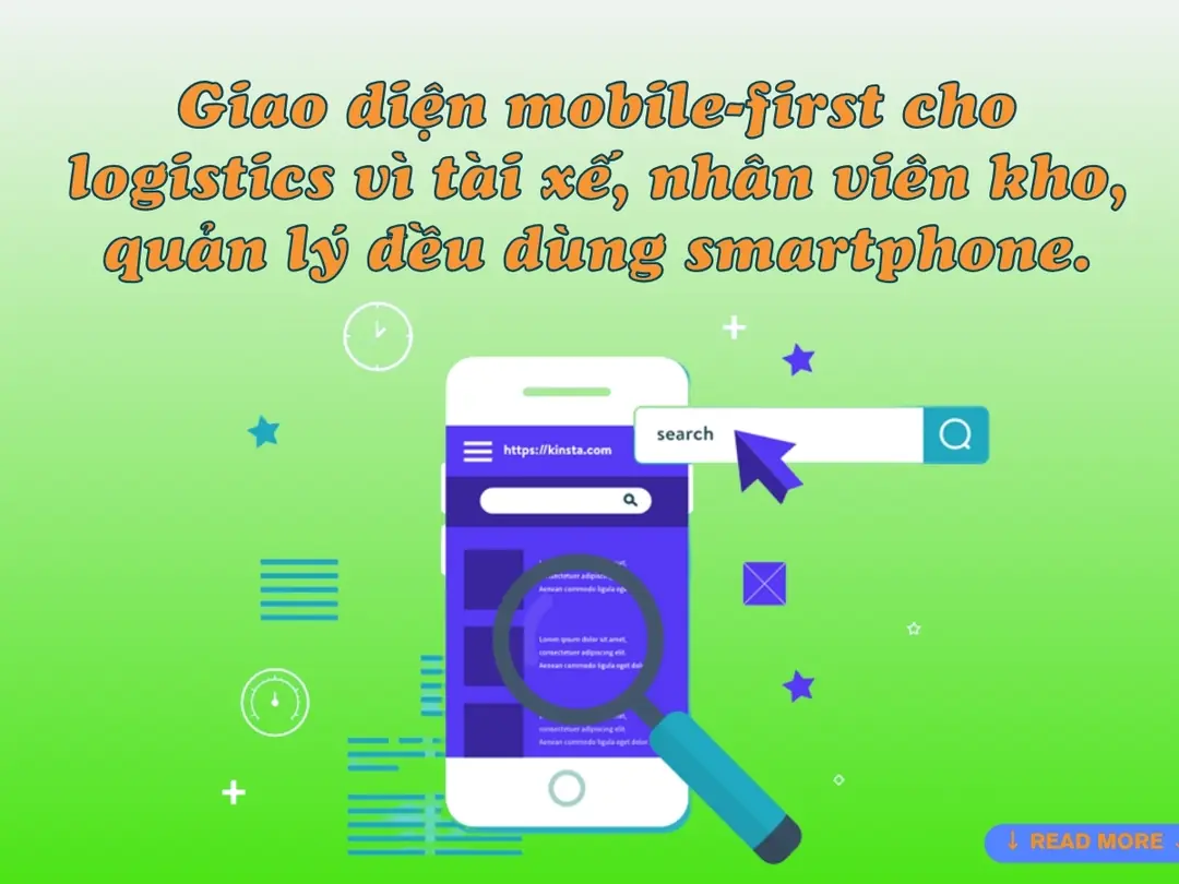Giao diện mobile-first cho logistics – vì tài xế, nhân viên kho, quản lý đều dùng smartphone.