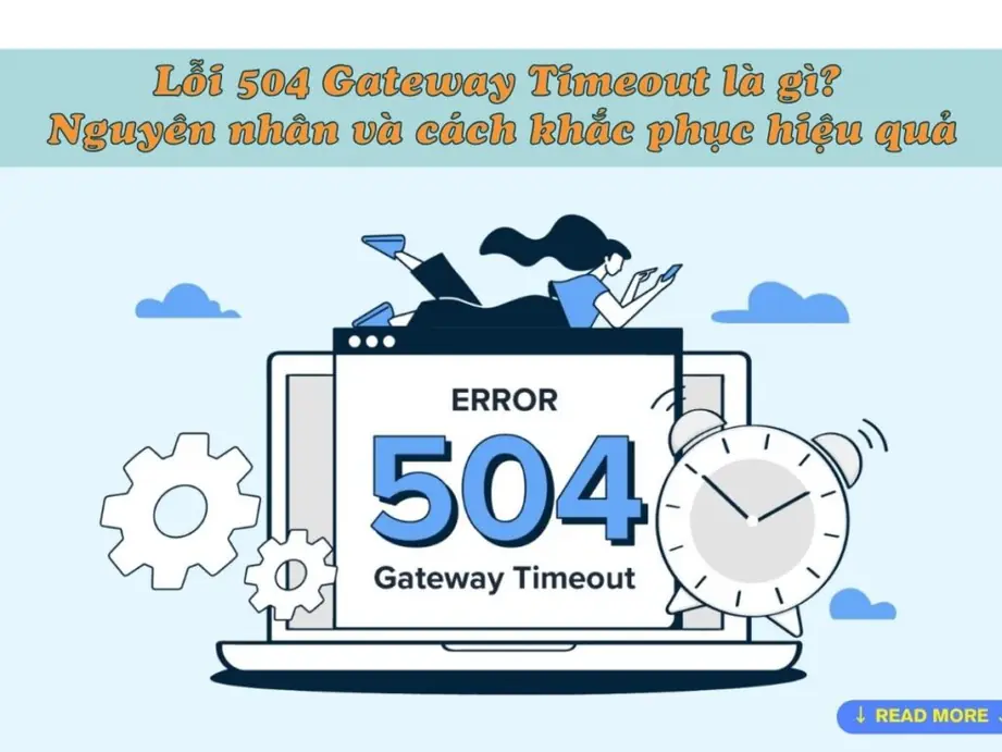 lỗi 504 gateway timeout là gì? nguyên nhân và cách khắc phục hiệu quả