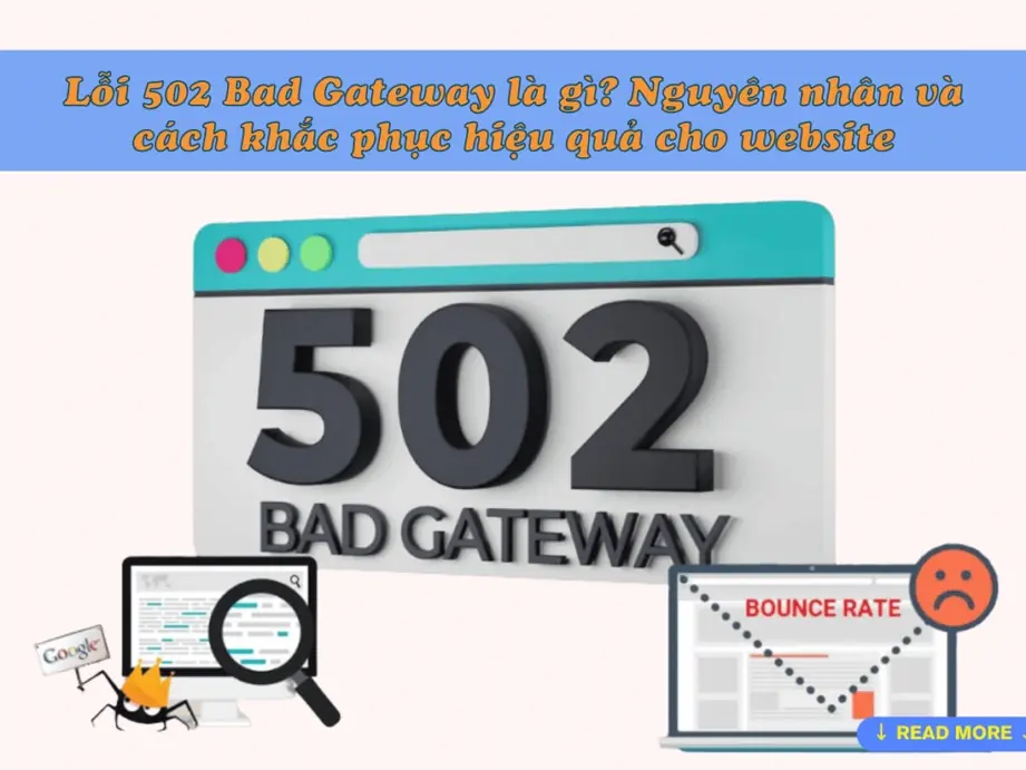 lỗi 502 bad gateway là gì? nguyên nhân và cách khắc phục hiệu quả cho website